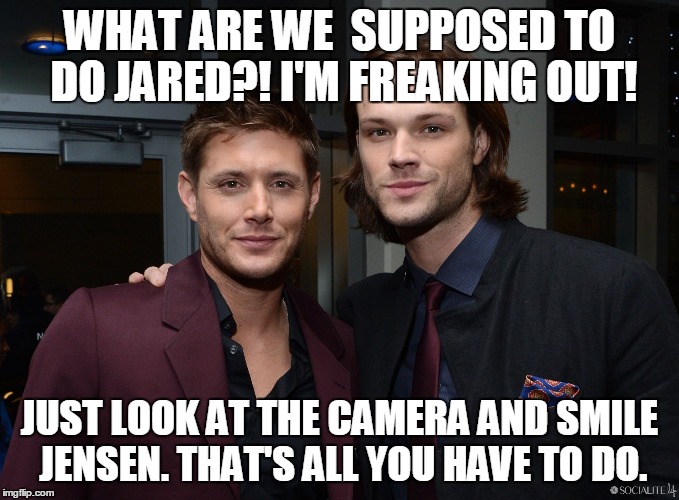 WHAT ARE WE  SUPPOSED TO DO JARED?! I'M FREAKING OUT! JUST LOOK AT THE CAMERA AND SMILE JENSEN. THAT'S ALL YOU HAVE TO DO. | image tagged in jensen and jared | made w/ Imgflip meme maker