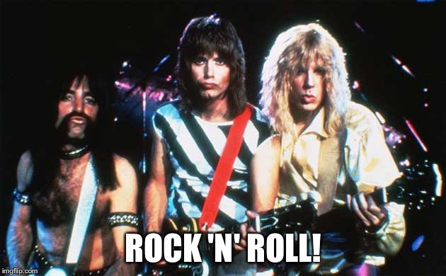 Rock and Roll! | ROCK 'N' ROLL! | image tagged in spinal tap,rock and roll | made w/ Imgflip meme maker