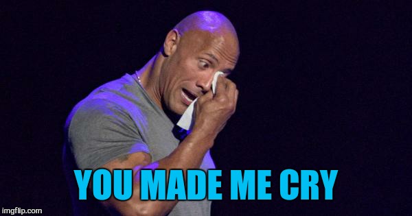 YOU MADE ME CRY | made w/ Imgflip meme maker