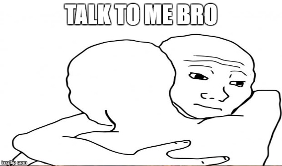 TALK TO ME BRO | made w/ Imgflip meme maker