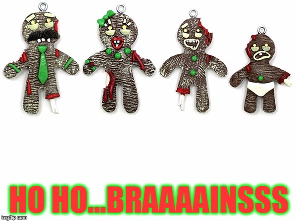 Countdown to Christmas ... Zombie Christmas Cookies Ornaments ... Bad Ideas #1  | HO HO...BRAAAAINSSS | image tagged in meme,shabbyrose meme,christmas cookies,christmas,countdown to christmas,shabbyrose2 | made w/ Imgflip meme maker