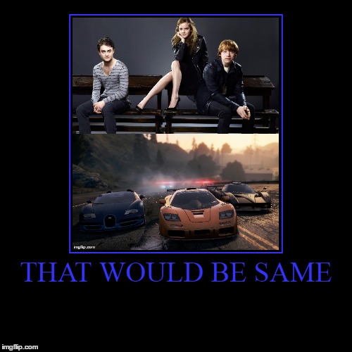 Please Look This Picture | image tagged in funny,demotivationals,harry potter,need for speed,racing | made w/ Imgflip demotivational maker