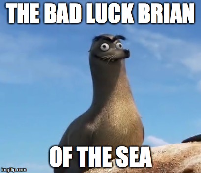 gerald finding dory | THE BAD LUCK BRIAN; OF THE SEA | image tagged in gerald finding dory | made w/ Imgflip meme maker