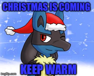 From tom00andSelfGaming with love :3 | CHRISTMAS IS COMING; KEEP WARM | image tagged in memes,pokemon,christmas | made w/ Imgflip meme maker