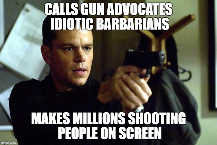 CALLS GUN ADVOCATES IDIOTIC BARBARIANS MAKES MILLIONS SHOOTING PEOPLE ON SCREEN | made w/ Imgflip meme maker