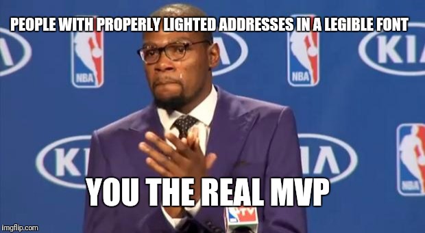 You The Real MVP Meme | PEOPLE WITH PROPERLY LIGHTED ADDRESSES IN A LEGIBLE FONT; YOU THE REAL MVP | image tagged in memes,you the real mvp | made w/ Imgflip meme maker