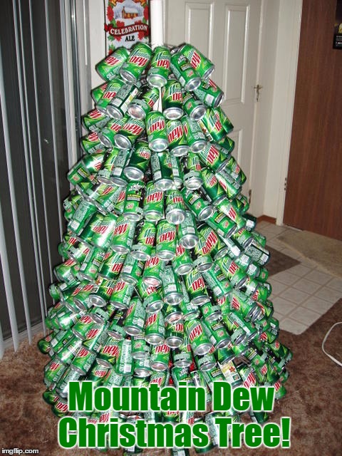 23 Days Left Until Christmas... | Mountain Dew Christmas Tree! | image tagged in memes,christmas,funny,mountain dew,christmas tree,cans | made w/ Imgflip meme maker