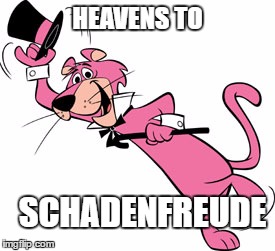 Snagglepuss Schadenfreude | HEAVENS TO; SCHADENFREUDE | image tagged in schadenfreude,cartoons | made w/ Imgflip meme maker