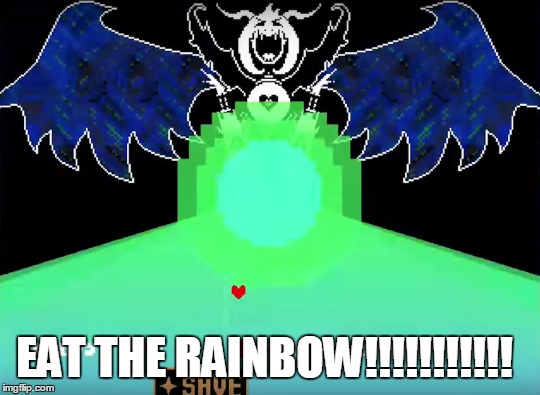 eat the rainbow | EAT THE RAINBOW!!!!!!!!!!! | image tagged in undertale | made w/ Imgflip meme maker