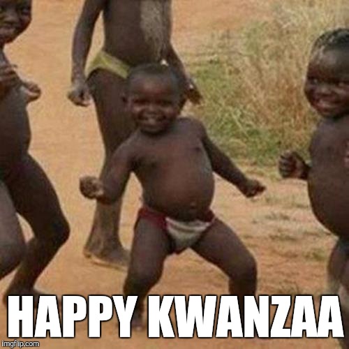Third World Success Kid Meme | HAPPY KWANZAA | image tagged in memes,third world success kid | made w/ Imgflip meme maker