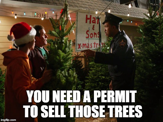 YOU NEED A PERMIT TO SELL THOSE TREES | made w/ Imgflip meme maker
