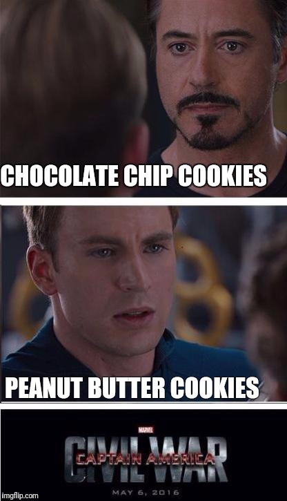 Marvel Civil War 2 | CHOCOLATE CHIP COOKIES; PEANUT BUTTER COOKIES | image tagged in memes,marvel civil war 2 | made w/ Imgflip meme maker