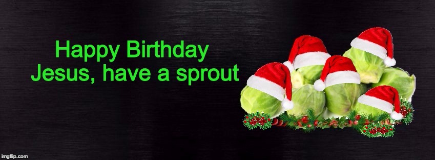 Festive Sprouts | image tagged in sprout,christmas,english,christmas lunch,70's,the north | made w/ Imgflip meme maker