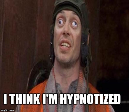 I THINK I'M HYPNOTIZED | made w/ Imgflip meme maker