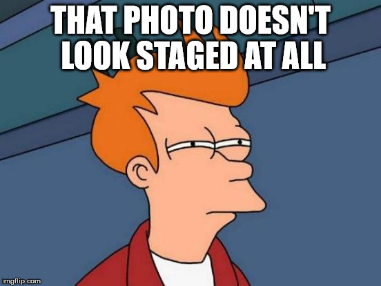 Futurama Fry Meme | THAT PHOTO DOESN'T LOOK STAGED AT ALL | image tagged in memes,futurama fry | made w/ Imgflip meme maker