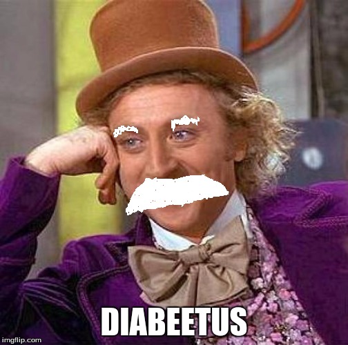 Creepy Condescending Wonka Meme | DIABEETUS | image tagged in memes,creepy condescending wonka | made w/ Imgflip meme maker