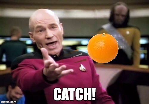 Think fast | CATCH! | image tagged in picard wtf orange,catch | made w/ Imgflip meme maker