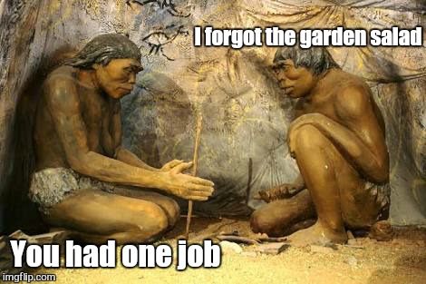 I forgot the garden salad You had one job | made w/ Imgflip meme maker