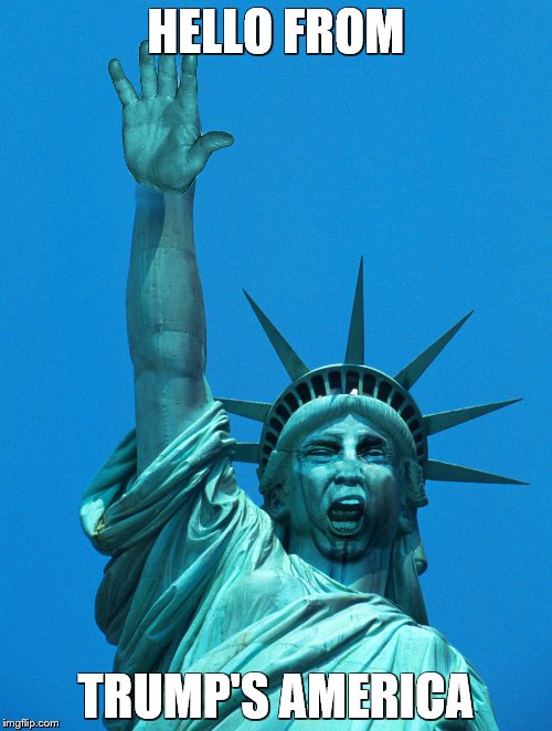 Statue of Fascism | HELLO FROM; TRUMP'S AMERICA | image tagged in statue of fascism | made w/ Imgflip meme maker