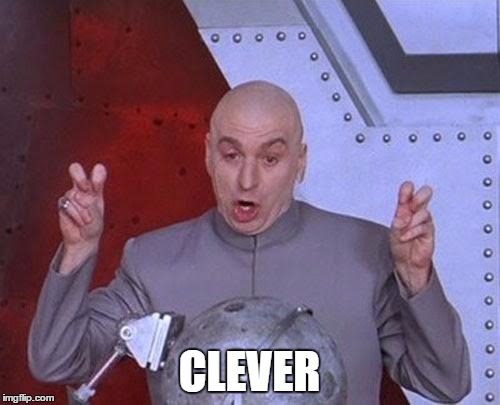 Dr Evil Laser Meme | CLEVER | image tagged in memes,dr evil laser | made w/ Imgflip meme maker