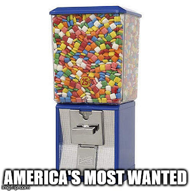 Gum balls | AMERICA'S MOST WANTED | image tagged in gum balls | made w/ Imgflip meme maker