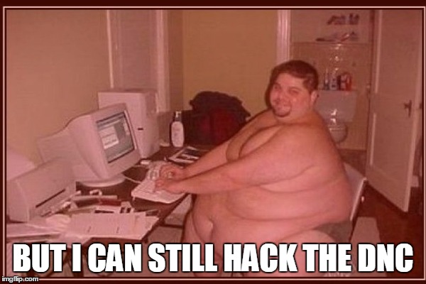 BUT I CAN STILL HACK THE DNC | made w/ Imgflip meme maker