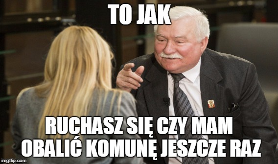 TO JAK; RUCHASZ SIĘ CZY MAM OBALIĆ KOMUNĘ JESZCZE RAZ | made w/ Imgflip meme maker