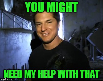 YOU MIGHT NEED MY HELP WITH THAT | made w/ Imgflip meme maker