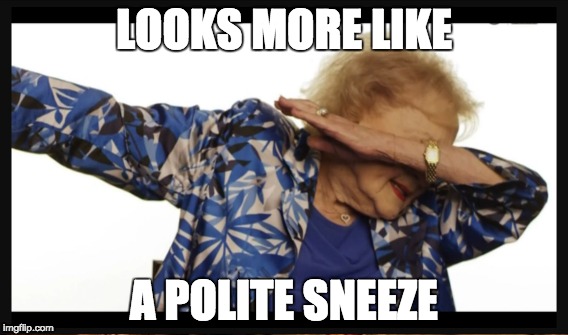 LOOKS MORE LIKE A POLITE SNEEZE | made w/ Imgflip meme maker