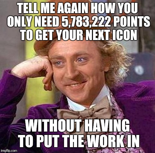 Creepy Condescending Wonka Meme | TELL ME AGAIN HOW YOU ONLY NEED 5,783,222 POINTS TO GET YOUR NEXT ICON; WITHOUT HAVING TO PUT THE WORK IN | image tagged in memes,creepy condescending wonka,begging,beggar,creativity,imgflip points | made w/ Imgflip meme maker