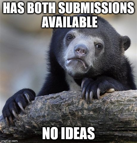 Confession Bear Meme | HAS BOTH SUBMISSIONS AVAILABLE NO IDEAS | image tagged in memes,confession bear | made w/ Imgflip meme maker