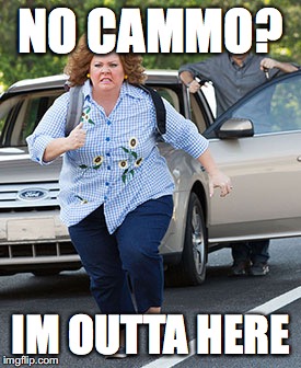 Melissa McCarthy running  | NO CAMMO? IM OUTTA HERE | image tagged in melissa mccarthy running | made w/ Imgflip meme maker