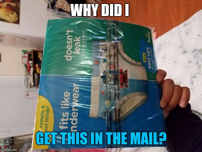 I got this in the mail yesterday... Also, I apologize if the picture's sideways. | WHY DID I; GET THIS IN THE MAIL? | image tagged in memes,mail,diapers,thomas the tank engine,junk mail,children | made w/ Imgflip meme maker