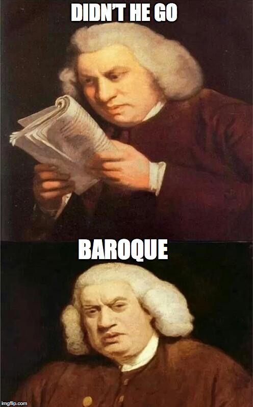 DIDN’T HE GO BAROQUE | made w/ Imgflip meme maker