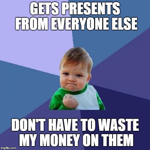 The joys of being a kid | GETS PRESENTS FROM EVERYONE ELSE; DON'T HAVE TO WASTE MY MONEY ON THEM | image tagged in memes,christmas,success kid,christmas success kid,money,presents | made w/ Imgflip meme maker