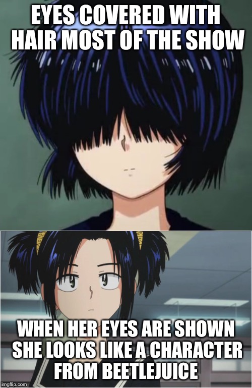 there's 2 that are very close  | EYES COVERED WITH HAIR MOST OF THE SHOW; WHEN HER EYES ARE SHOWN SHE LOOKS LIKE A CHARACTER FROM BEETLEJUICE | image tagged in mysterious girlfriend x,anime,beetlejuice | made w/ Imgflip meme maker