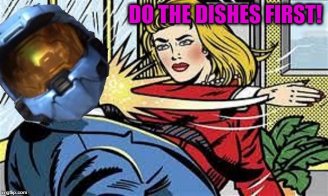 DO THE DISHES FIRST! | made w/ Imgflip meme maker