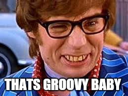 THATS GROOVY BABY | made w/ Imgflip meme maker