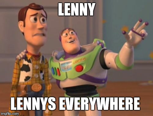 X, X Everywhere Meme | LENNY LENNYS EVERYWHERE | image tagged in memes,x x everywhere | made w/ Imgflip meme maker