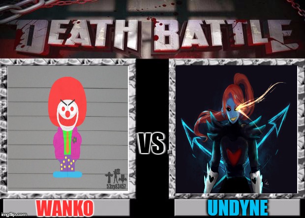 death battle | VS; WANKO; UNDYNE | image tagged in death battle,53xy83457,clowns,undertale,undyne | made w/ Imgflip meme maker