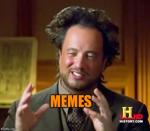 Ancient Aliens Meme | MEMES | image tagged in memes,ancient aliens | made w/ Imgflip meme maker
