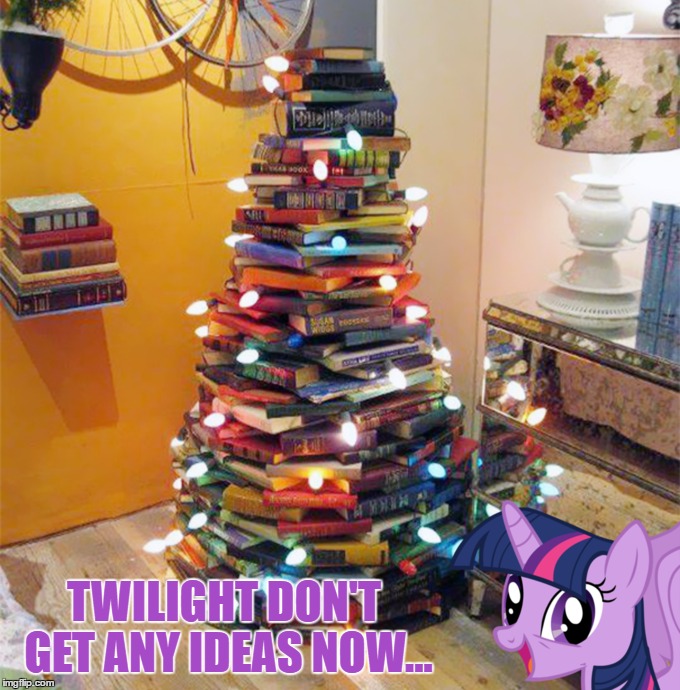 [Books Intensify], 21 Days Left Until Christmas... | TWILIGHT DON'T GET ANY IDEAS NOW... | image tagged in memes,mlp,my little pony,christmas,christmas tree,twilight sparkle | made w/ Imgflip meme maker