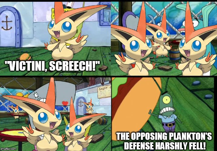 "VICTINI, SCREECH!"; THE OPPOSING PLANKTON'S DEFENSE HARSHLY FELL! | image tagged in if victini knew how to use screech | made w/ Imgflip meme maker