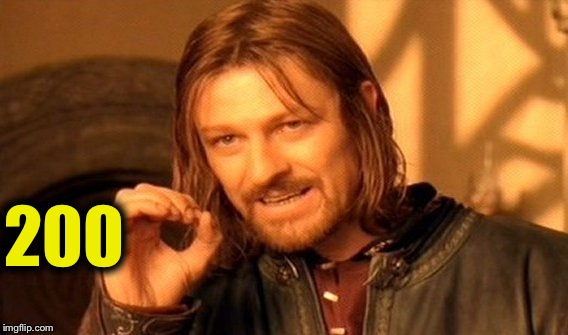 One Does Not Simply Meme | 200 | image tagged in memes,one does not simply | made w/ Imgflip meme maker