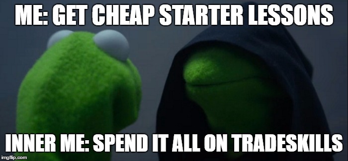 Evil Kermit  ME GET CHEAP STARTER LESSONS INNER ME SPEND IT ALL ON TRADESKILLS  image tagged in evil kermit  made w Imgflip meme maker
