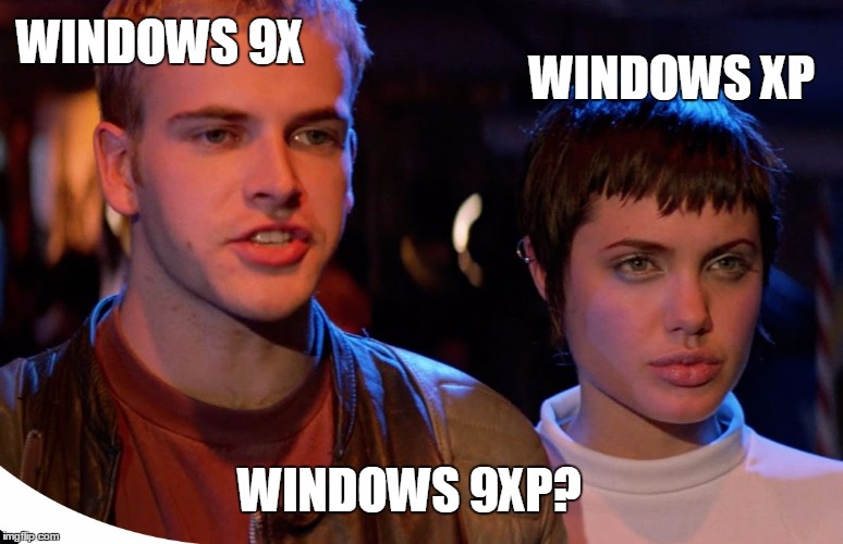 jonny and angela | WINDOWS 9X WINDOWS XP WINDOWS 9XP? | image tagged in jonny and angela | made w/ Imgflip meme maker