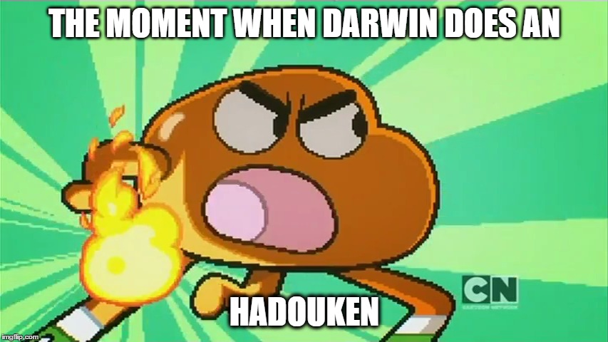 hadouken | THE MOMENT WHEN DARWIN DOES AN; HADOUKEN | image tagged in darwin | made w/ Imgflip meme maker