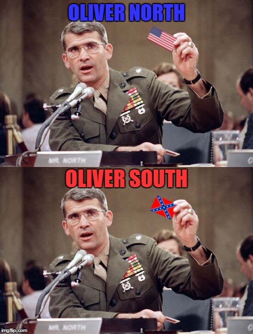 You should have seen the facepalm my wife gave me for this one | OLIVER NORTH; OLIVER SOUTH | image tagged in memes | made w/ Imgflip meme maker