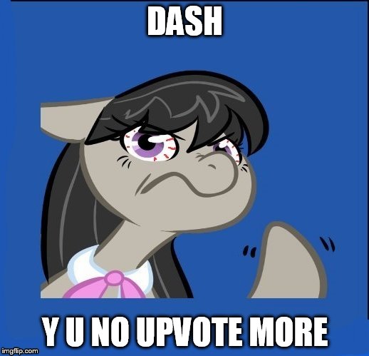y u no MLP | DASH Y U NO UPVOTE MORE | image tagged in y u no mlp | made w/ Imgflip meme maker