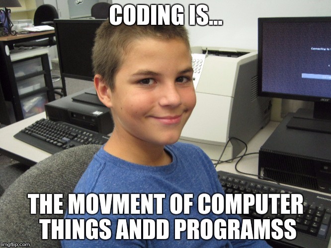 Coding | image tagged in stupid | made w/ Imgflip meme maker